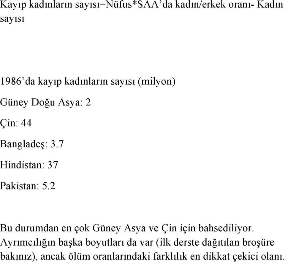 7 Hindistan: 37 Pakistan: 5.2 Bu durumdan en çok Güney Asya ve Çin için bahsediliyor.