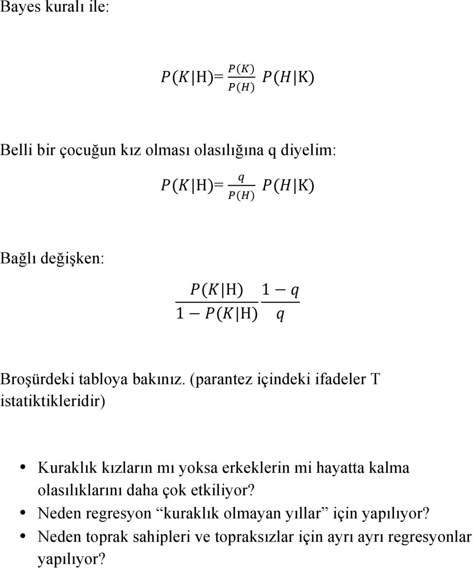 (parantez içindeki ifadeler T istatiktikleridir) Kuraklık kızların mı yoksa erkeklerin mi hayatta kalma