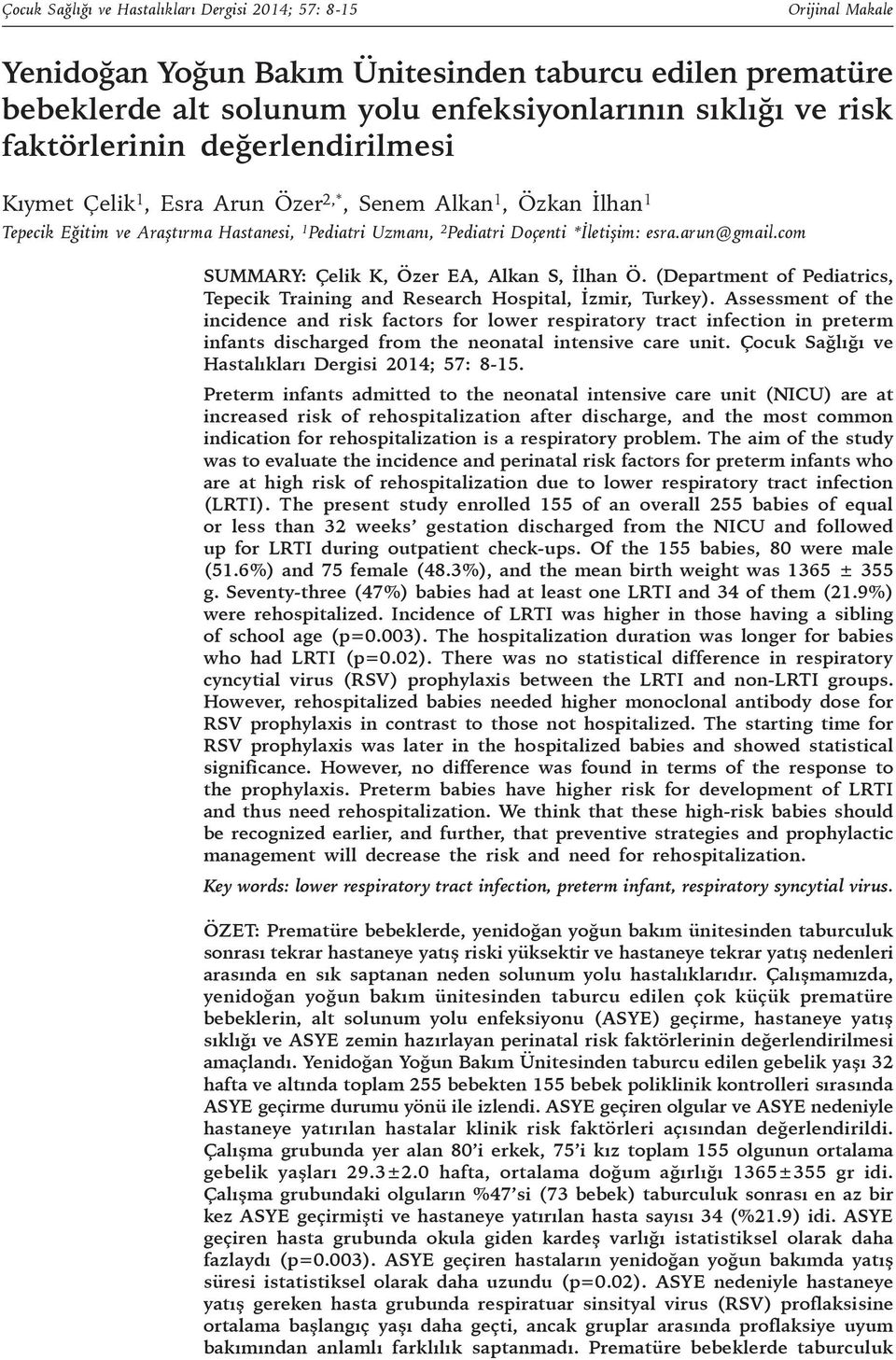 arun@gmail.com SUMMARY: Çelik K, Özer EA, Alkan S, İlhan Ö. (Department of Pediatrics, Tepecik Training and Research Hospital, İzmir, Turkey).