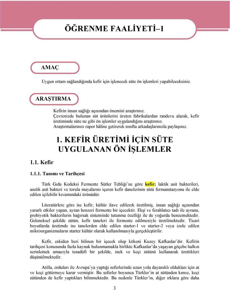 Araştırmalarınızı rapor hâline getirerek sınıfta arkadaşlarınızla paylaşınız. 1.