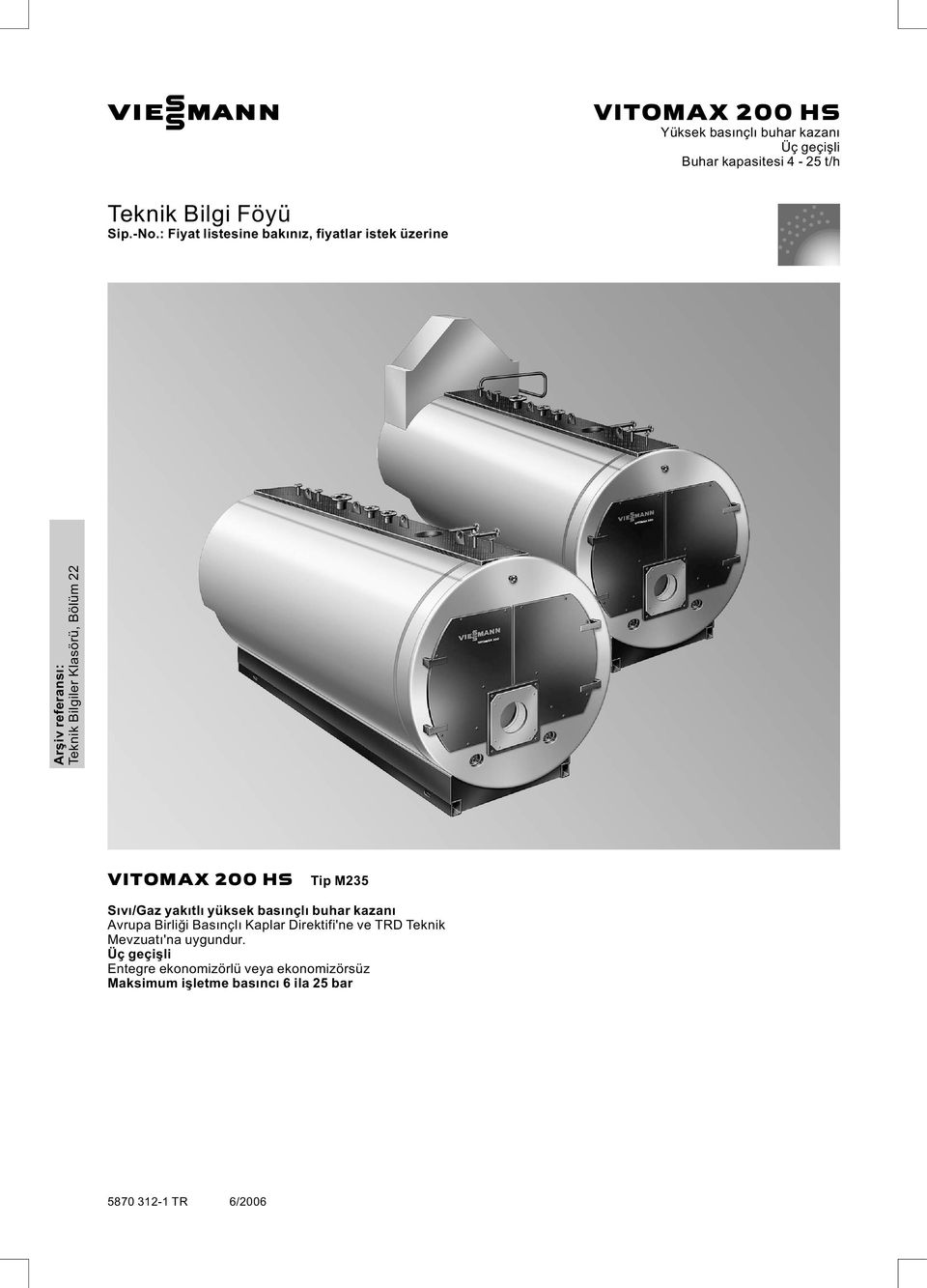 Tip M235 Sıvı/Gaz yakıtlı yüksek basınçlı buhar kazanı Avrupa Birliği Basınçlı Kaplar Direktifi'ne ve TRD Teknik