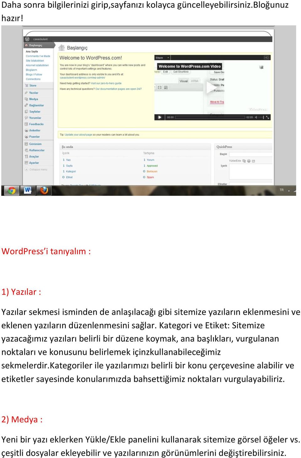 Kategori ve Etiket: Sitemize yazacağımız yazıları belirli bir düzene koymak, ana başlıkları, vurgulanan noktaları ve konusunu belirlemek içinzkullanabileceğimiz sekmelerdir.