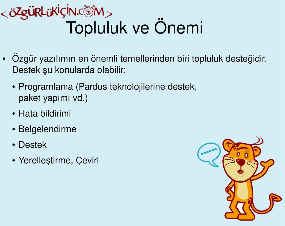 Destek şu konularda olabilir: Programlama (Pardus