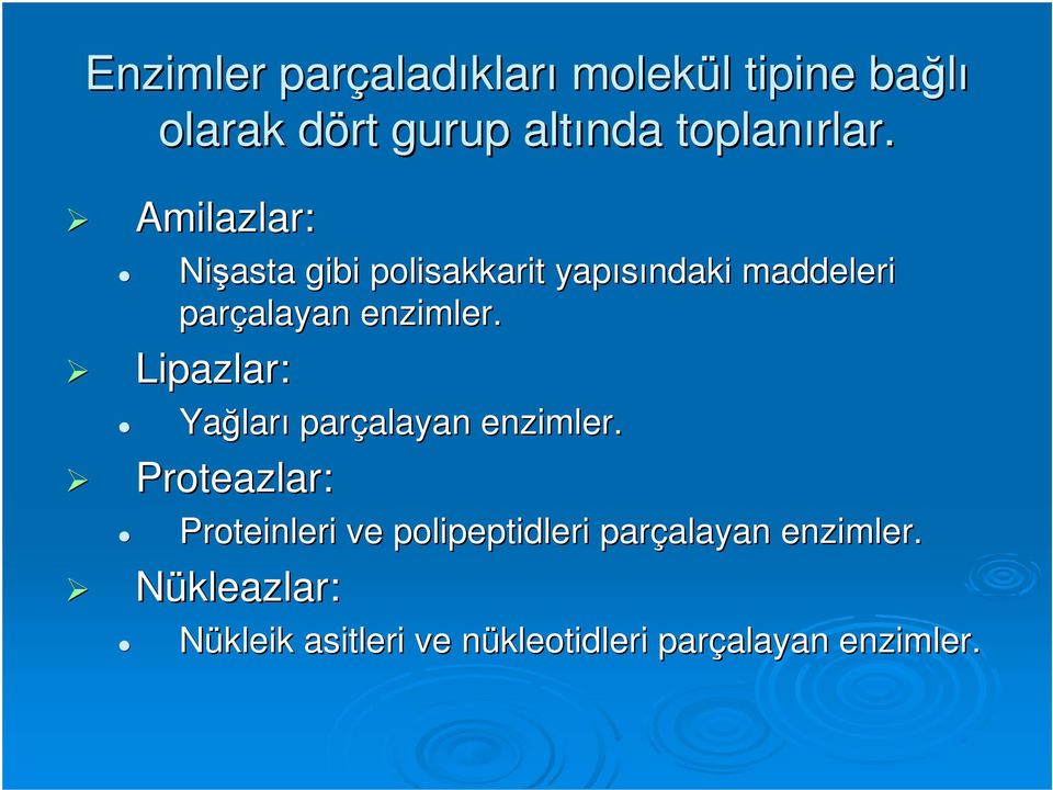 Lipazlar: Yağlar ları parçalayan alayan enzimler.