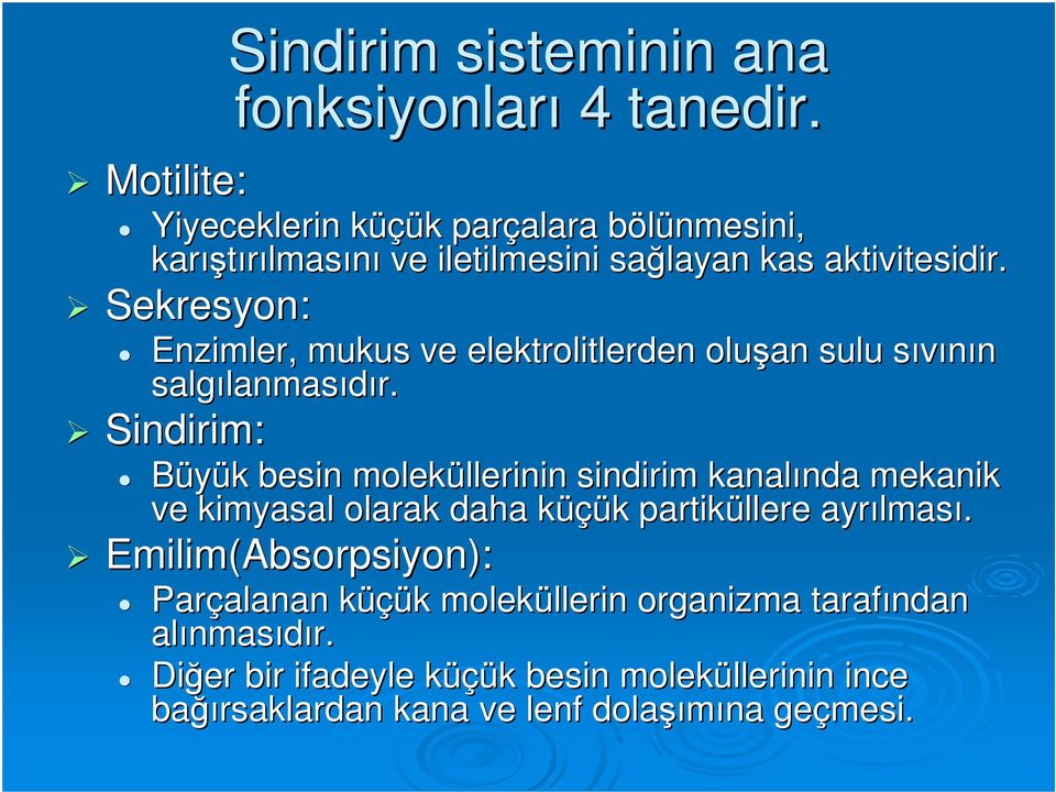 Sekresyon: Enzimler, mukus ve elektrolitlerden oluşan sulu sıvının s salgılanmas lanmasıdır.