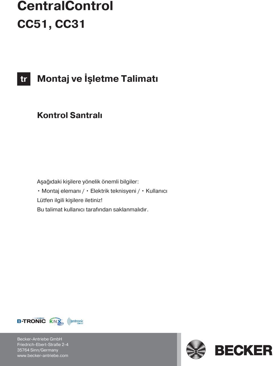 Lütfen ilgili ki ilere iletiniz! Bu talimat kullanıcı tarafından saklanmalıdır.