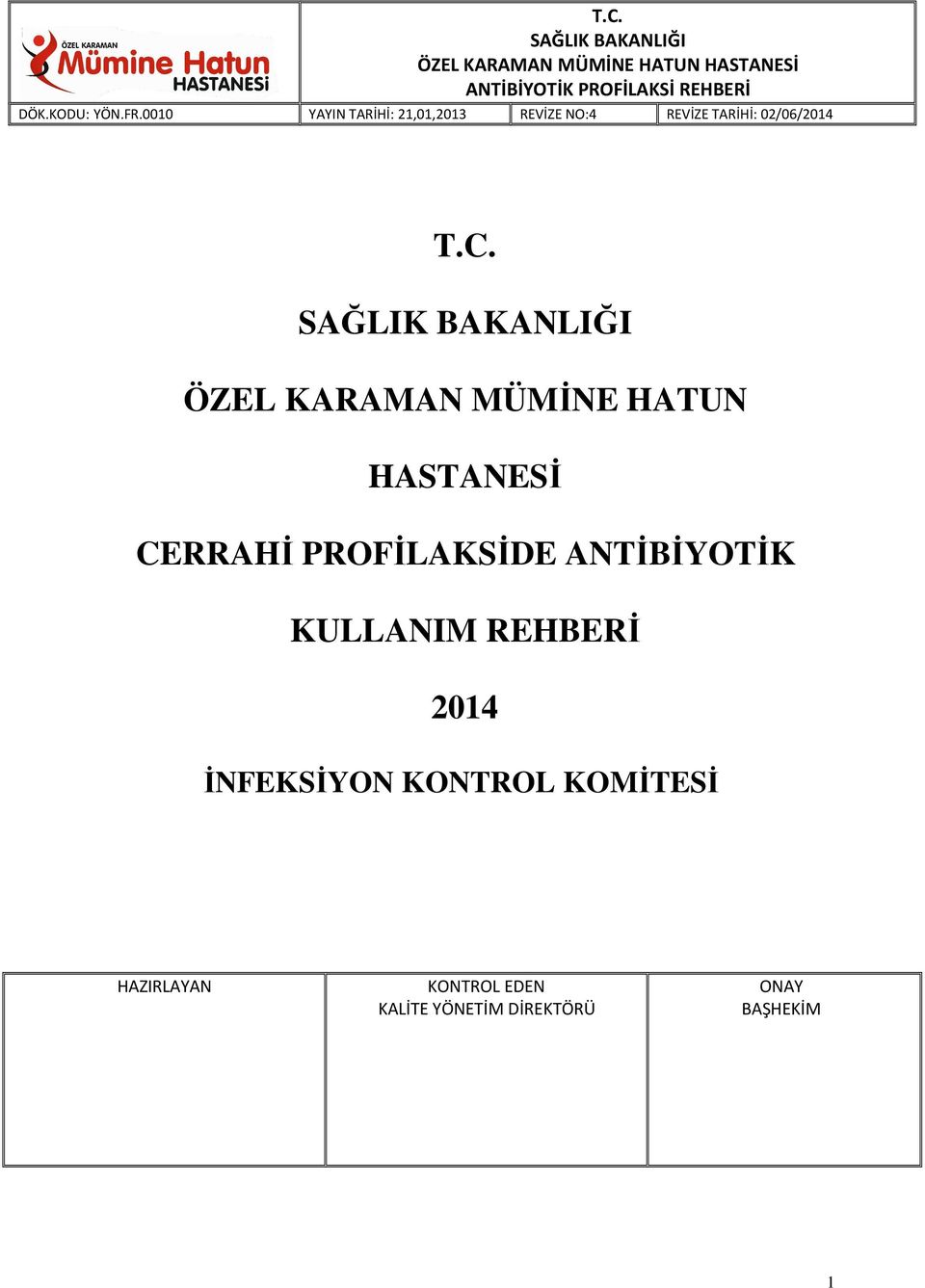 SAĞLIK BAKANLIĞI ÖZEL KARAMAN MÜMĐNE HATUN HASTANESĐ CERRAHĐ PROFĐLAKSĐDE ANTĐBĐYOTĐK KULLANIM