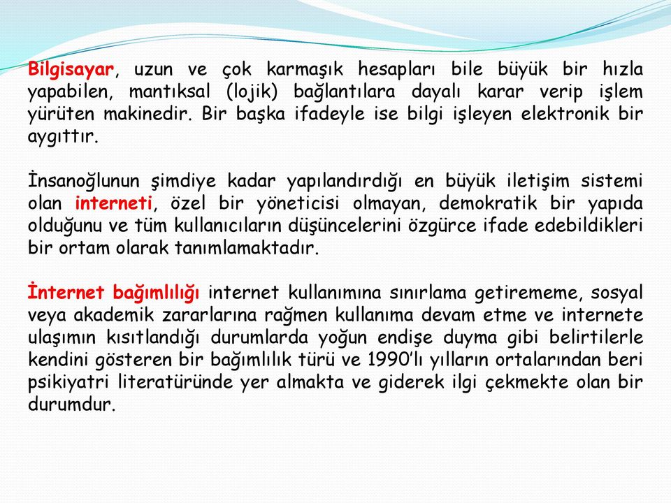 İnsanoğlunun şimdiye kadar yapılandırdığı en büyük iletişim sistemi olan interneti, özel bir yöneticisi olmayan, demokratik bir yapıda olduğunu ve tüm kullanıcıların düşüncelerini özgürce ifade