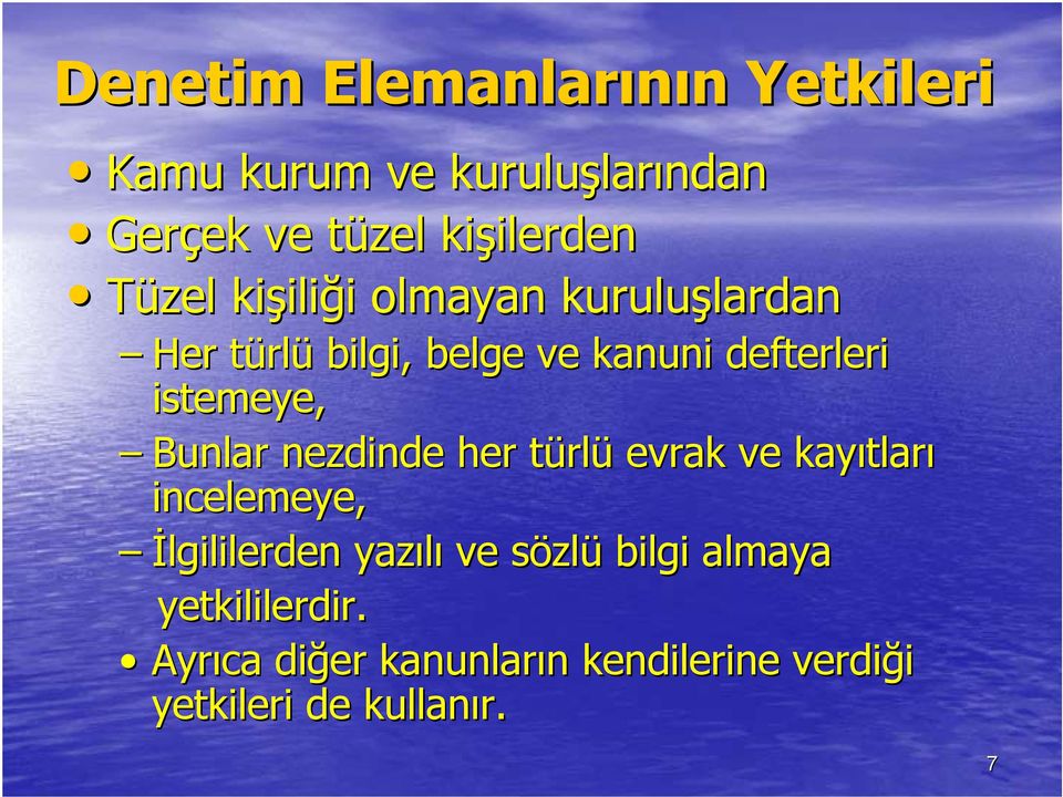 defterleri istemeye, Bunlar nezdinde her türlt rlü evrak ve kayıtlar tları incelemeye, İlgililerden