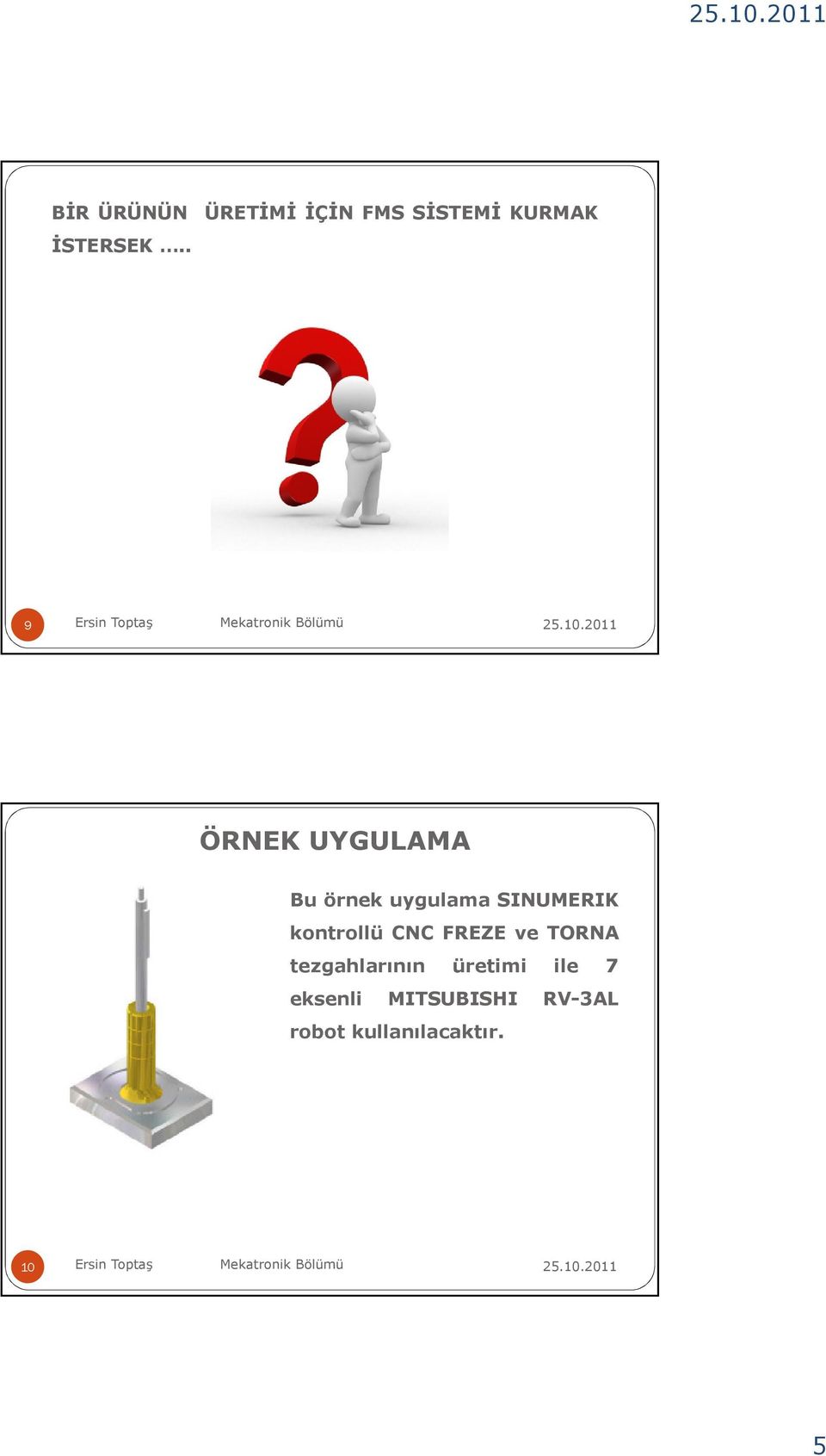 kontrollü CNC FREZE ve TORNA tezgahlarının üretimi