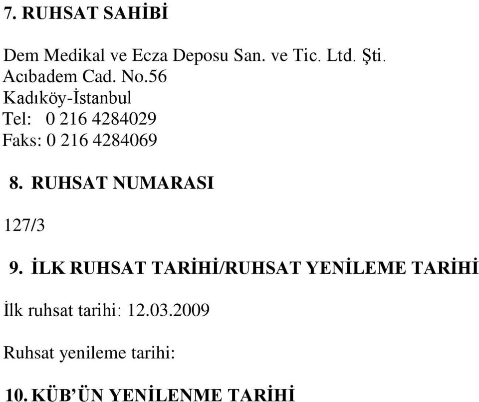 56 Kadıköy-İstanbul Tel: 0 216 4284029 Faks: 0 216 4284069 8.