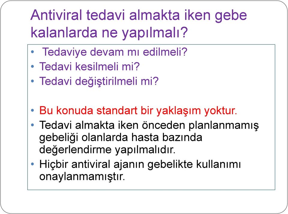 Bu konuda standart bir yaklaşım yoktur.