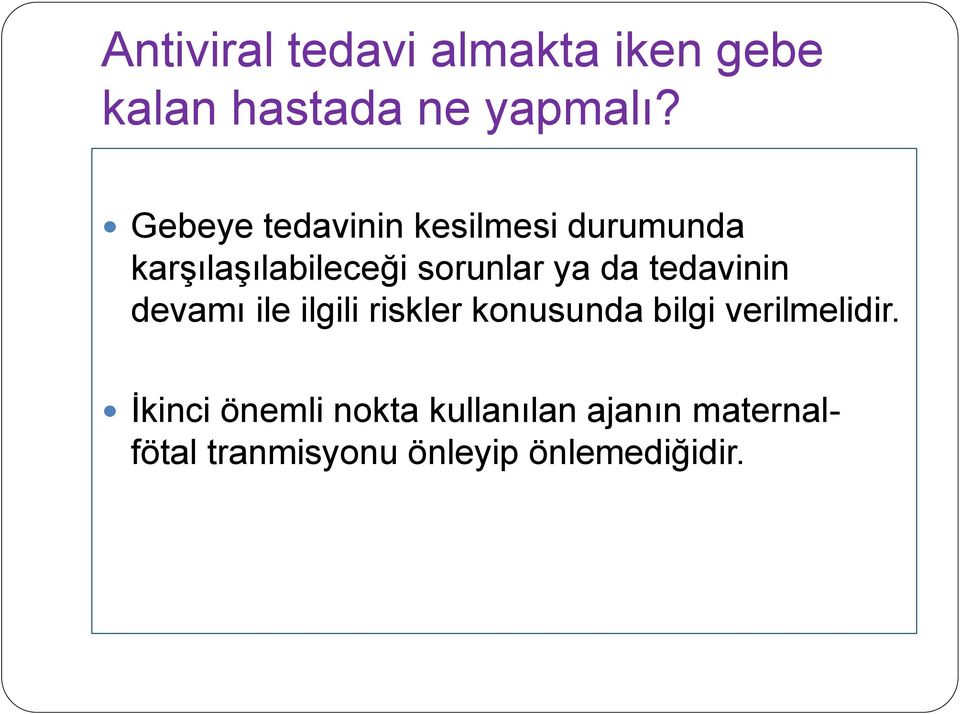 tedavinin devamı ile ilgili riskler konusunda bilgi verilmelidir.