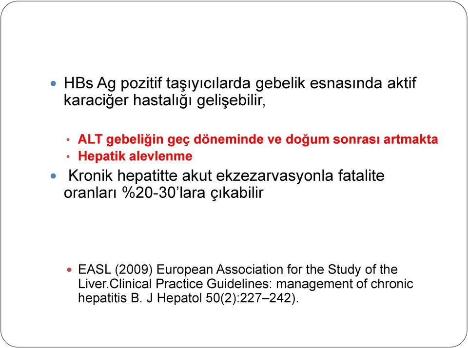 ekzezarvasyonla fatalite oranları %20-30 lara çıkabilir EASL (2009) European Association for the