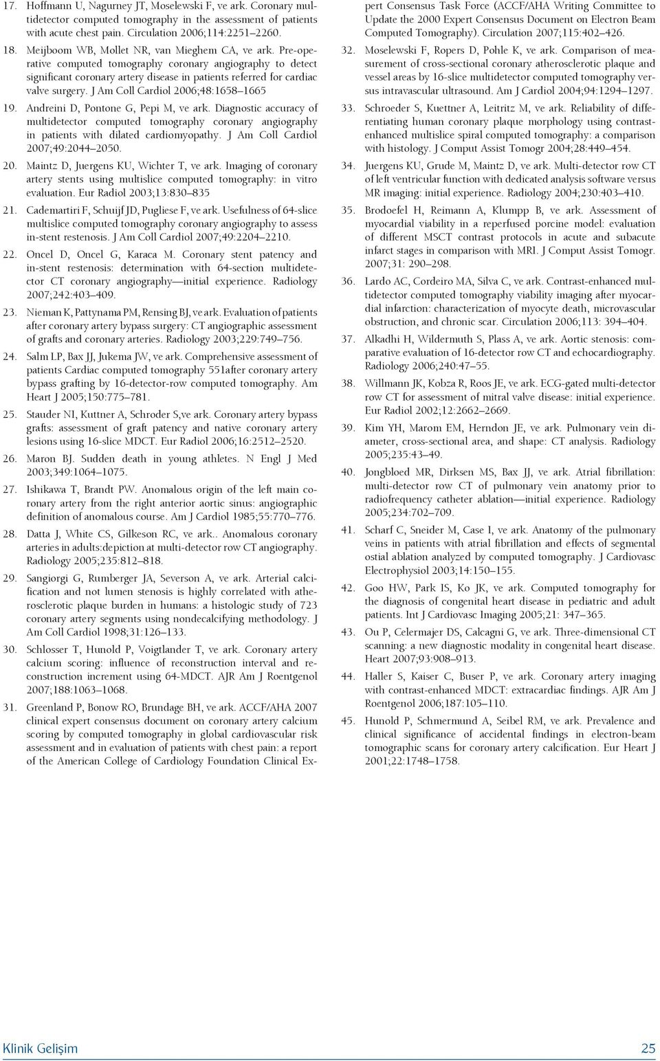 Pre-operative computed tomography coronary angiography to detect significant coronary artery disease in patients referred for cardiac valve surgery.