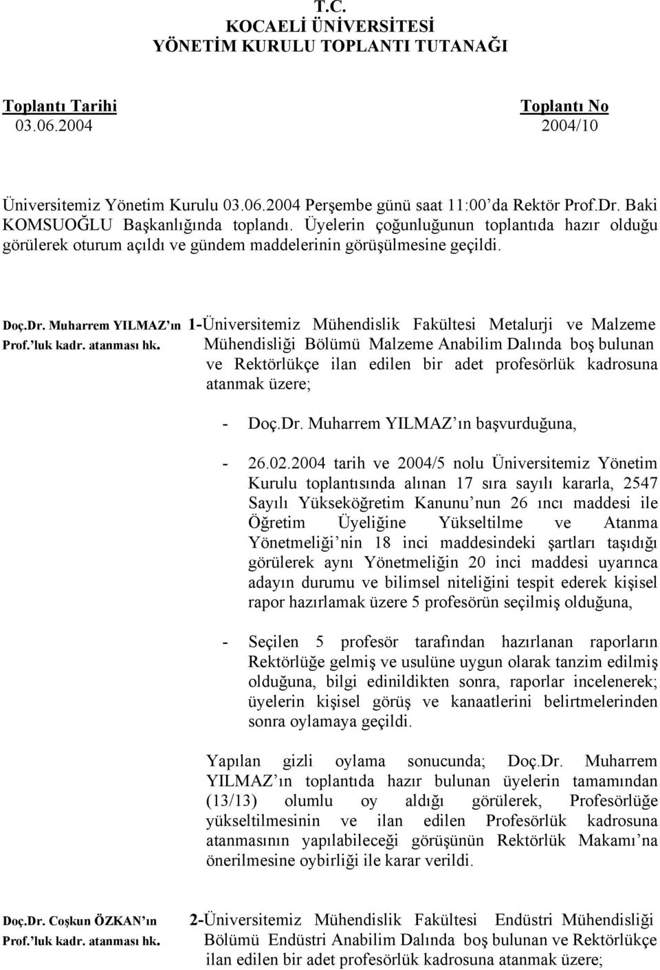 Muharrem YILMAZ ın 1-Üniversitemiz Mühendislik Fakültesi Metalurji ve Malzeme Prof. luk kadr. atanması hk.