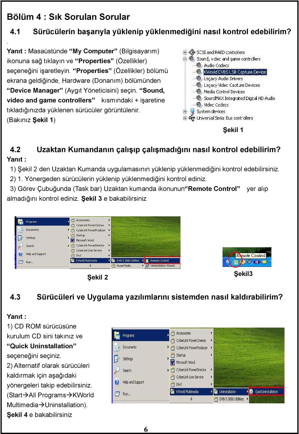 Properties (Özellikler) bölümü ekrana geldiğinde, Hardware (Donanım) bölümünden Device Manager (Aygıt Yöneticisini) seçin.