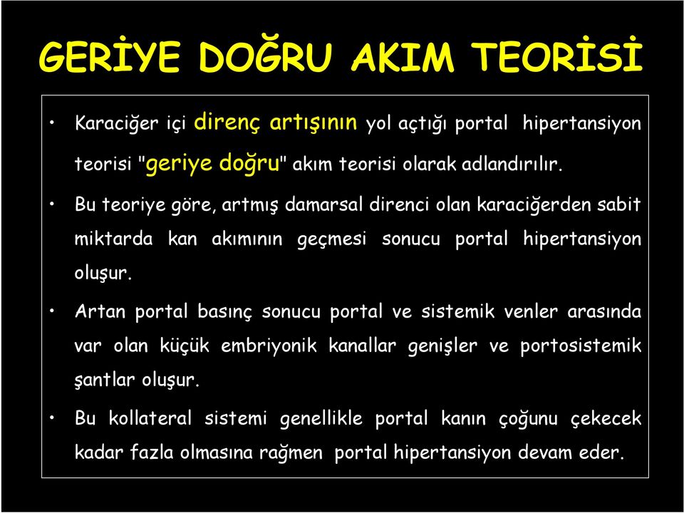 Bu teoriye göre, artmış damarsal direnci olan karaciğerden sabit miktarda kan akımının geçmesi sonucu portal hipertansiyon oluşur.