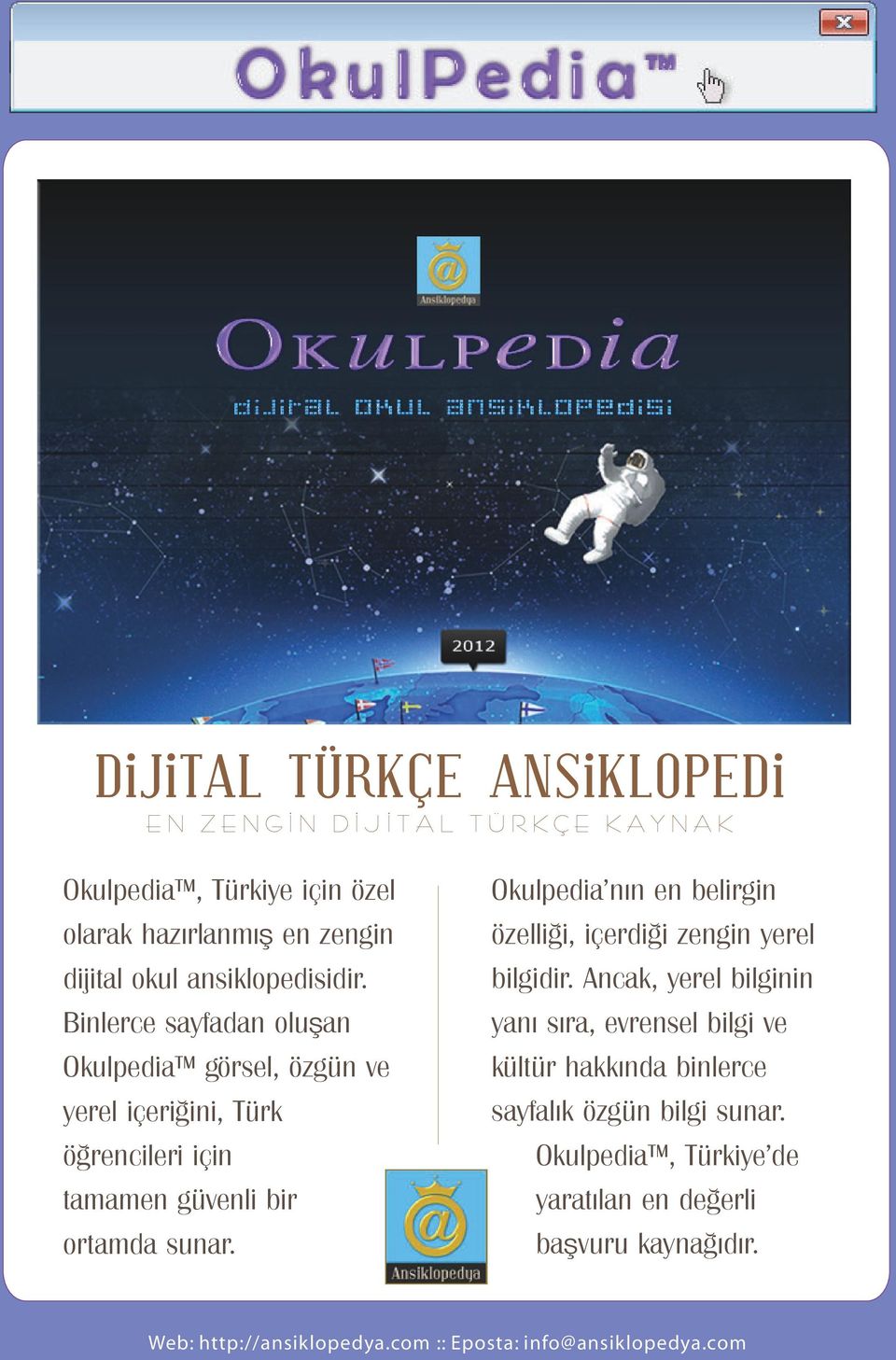 Binlerce sayfadan oluşan Okulpedia görsel, özgün ve yerel içeriğini, Türk öğrencileri için tamamen güvenli bir ortamda sunar.
