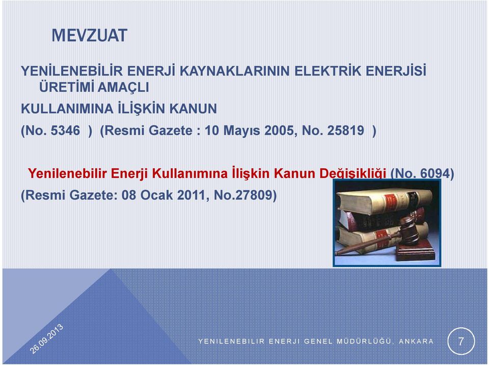 25819 ) Yenilenebilir Enerji Kullanımına İlişkin Kanun Değişikliği (No.