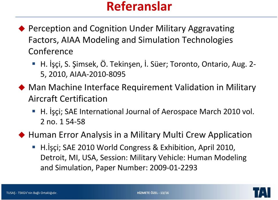 İşçi; SAE International Journal of Aerospace March 2010 vol. 2 no. 1 54 58 Human Error Analysis in a Military Multi Crew Application H.