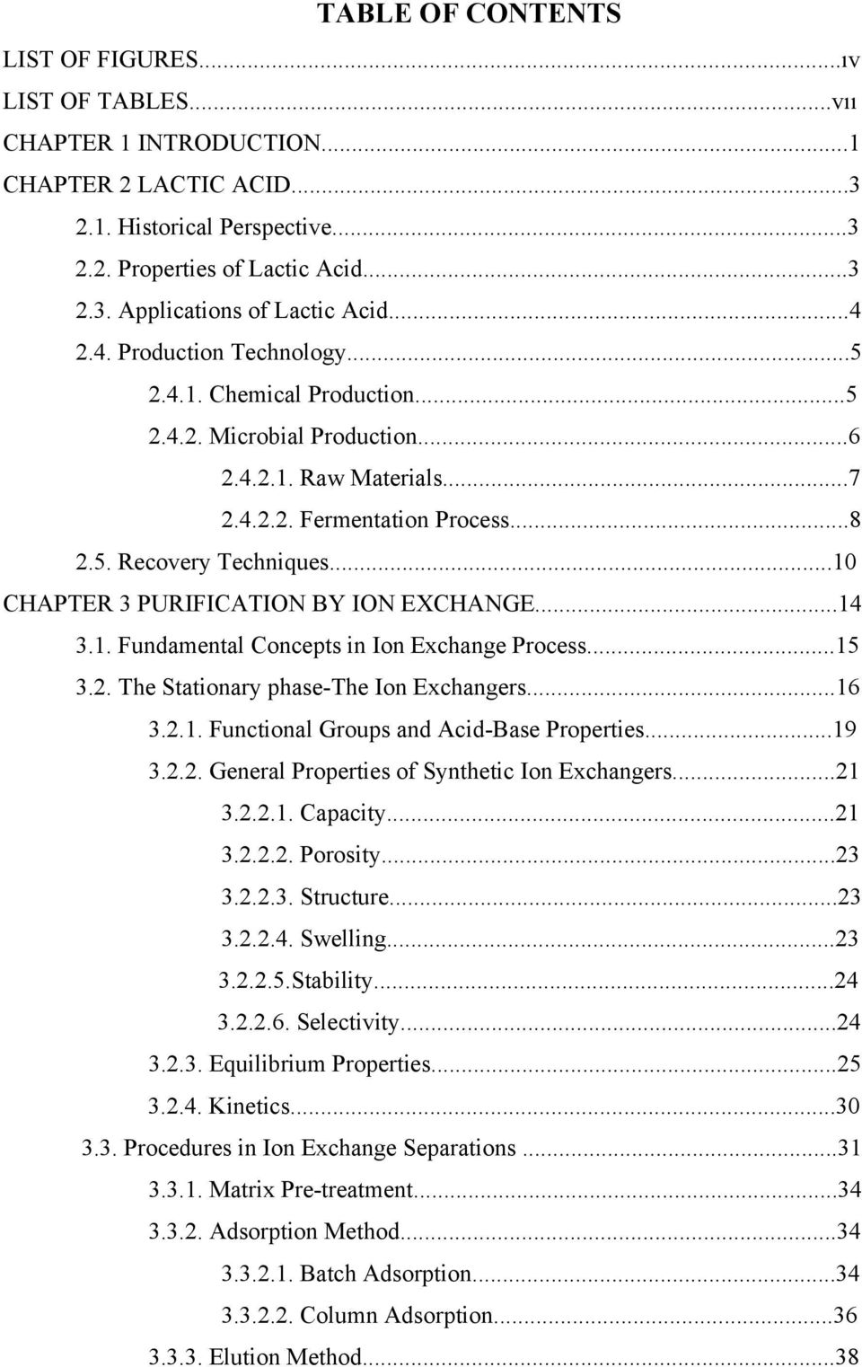 ..10 CHAPTER 3 PURIFICATION BY ION EXCHANGE...14 3.1. Fundamental Concepts in Ion Exchange Process...15 3.2. The Stationary phase-the Ion Exchangers...16 3.2.1. Functional Groups and Acid-Base Properties.