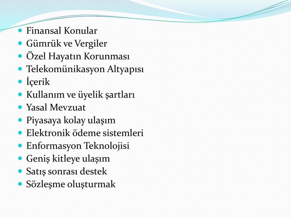 Mevzuat Piyasaya kolay ulaşım Elektronik ödeme sistemleri