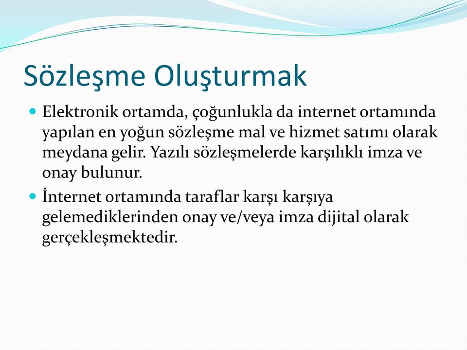 Yazılı sözleşmelerde karşılıklı imza ve onay bulunur.