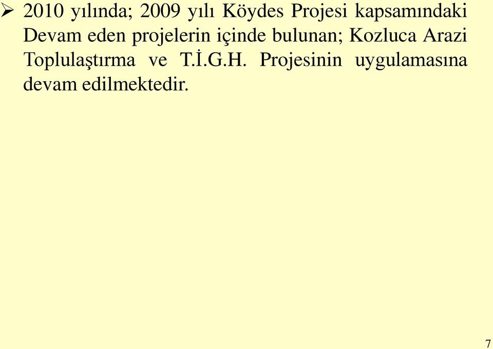 bulunan; Kozluca Arazi Toplulaştırma ve T.İ.