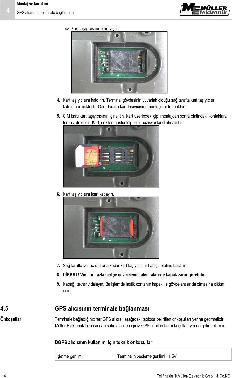 Kart üzerindeki çip, montajdan sonra platindeki kontaklara temas etmelidir. Kart, şekilde gösterildiği gibi pozisyonlandırılmalıdır. 6. Kart taşıyıcısını içeri katlayın. 7.