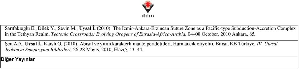 Crossroads: Evolving Orogens of Eurasia-Africa-Arabia, 04 08 October, 2010 Ankara, 85. Şen AD., Uysal İ., Karslı O.