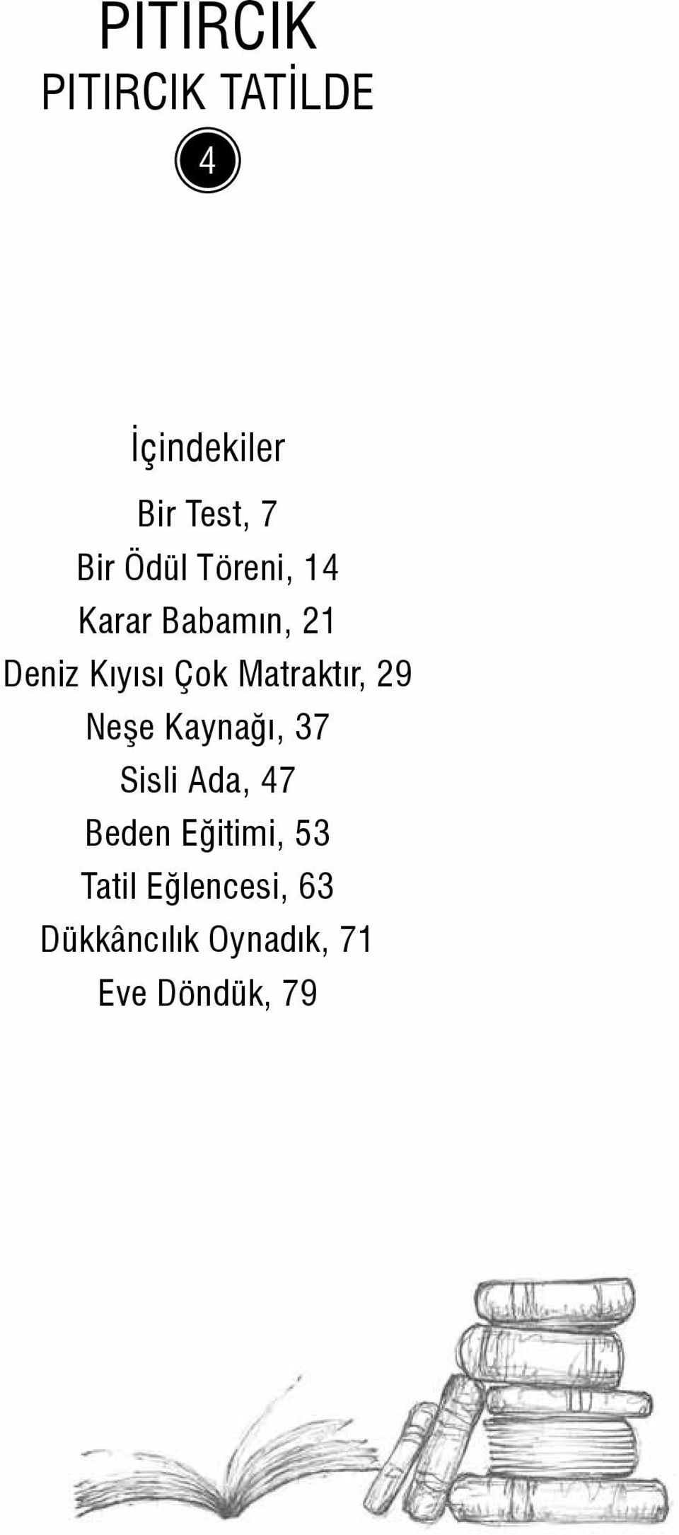 Matraktýr, 29 Neþe Kaynaðý, 37 Sisli Ada, 47 Beden