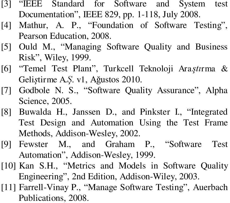 [8] Buwalda H., Janssen D., and Pinkster I., Integrated Test Design and Automation Using the Test Frame Methods, Addison-Wesley, 2002. [9] Fewster M., and Graham P.