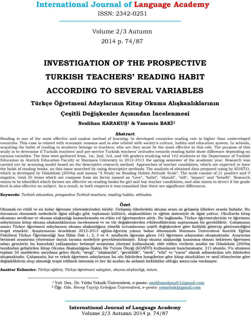 İncelenmesi Neslihan KARAKUŞ 1 & Yasemin BAKİ 2 Abstract Reading is one of the most effective and easiest method of learning. In developed countries reading rate is higher than undeveloped countries.