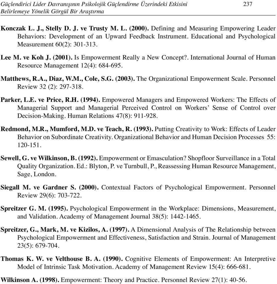 Is Empowerment Really a New Concept?. International Journal of Human Resource Management 12(4): 684-695. Matthews, R.A., Diaz, W.M., Cole, S.G. (2003). The Organizational Empowerment Scale.