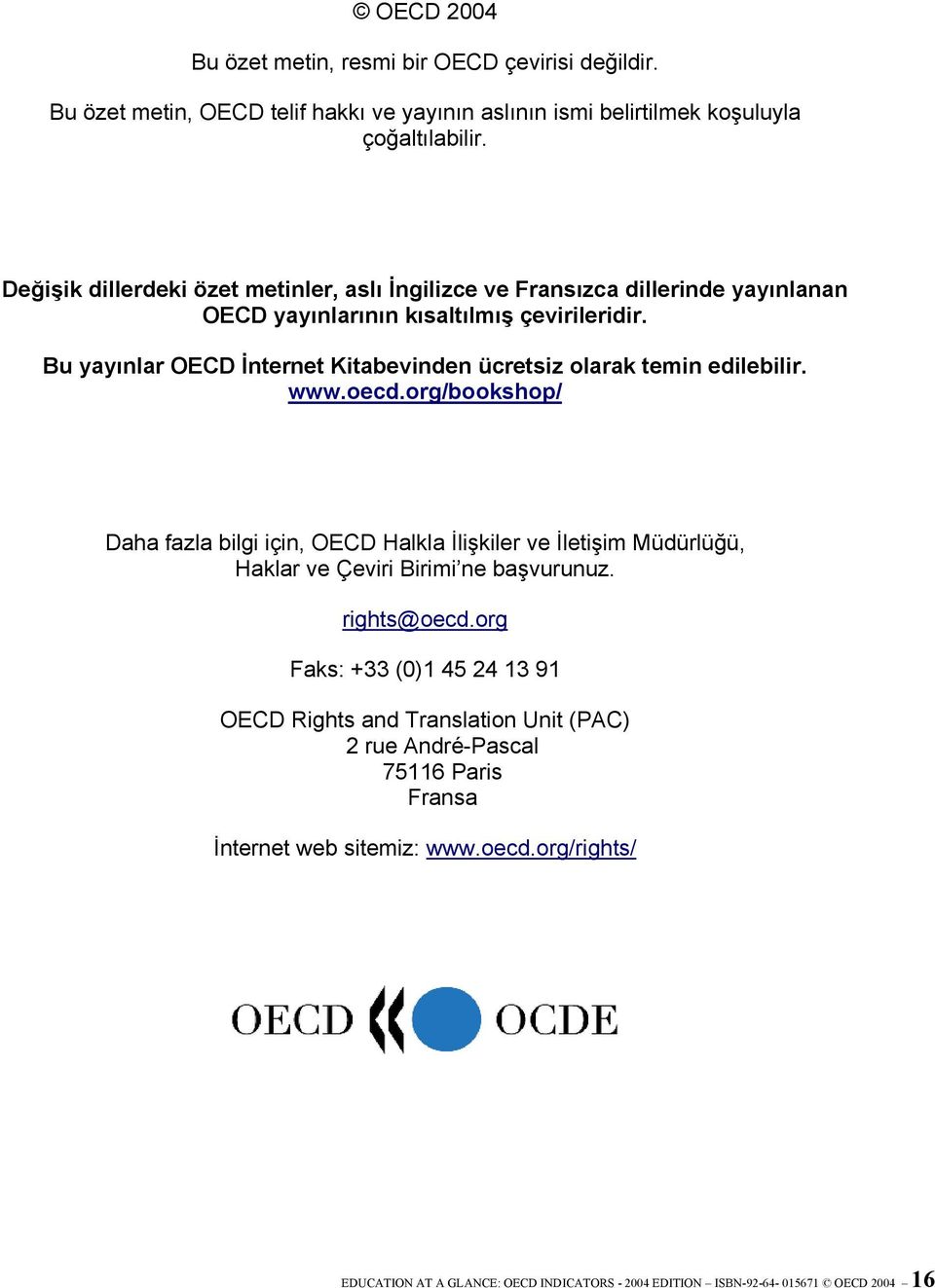 Bu yayınlar OECD İnternet Kitabevinden ücretsiz olarak temin edilebilir. www.oecd.