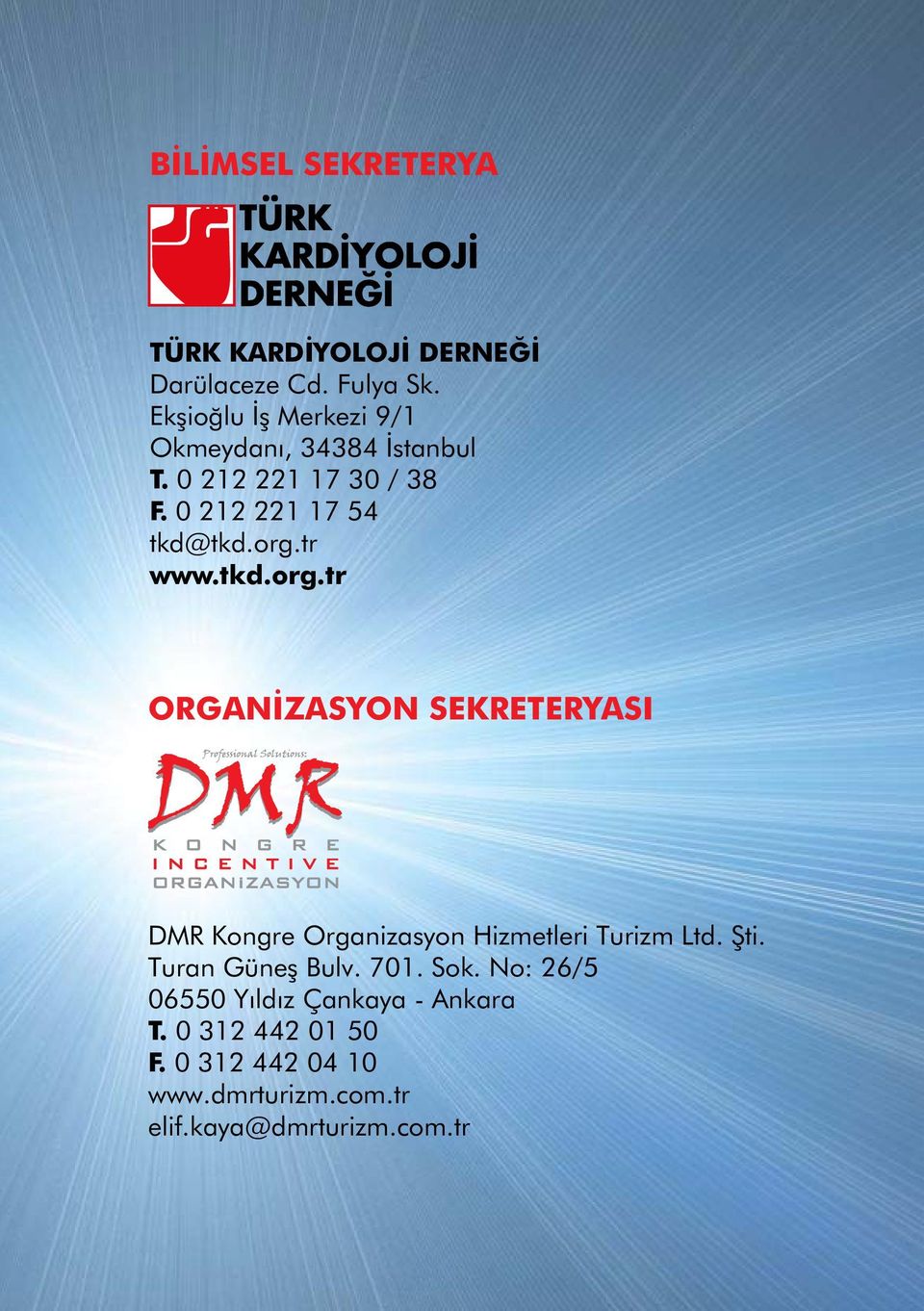 tr www.tkd.org.tr ORGANİZASYON SEKRETERYASI DMR Kongre Organizasyon Hizmetleri Turizm Ltd. Şti.