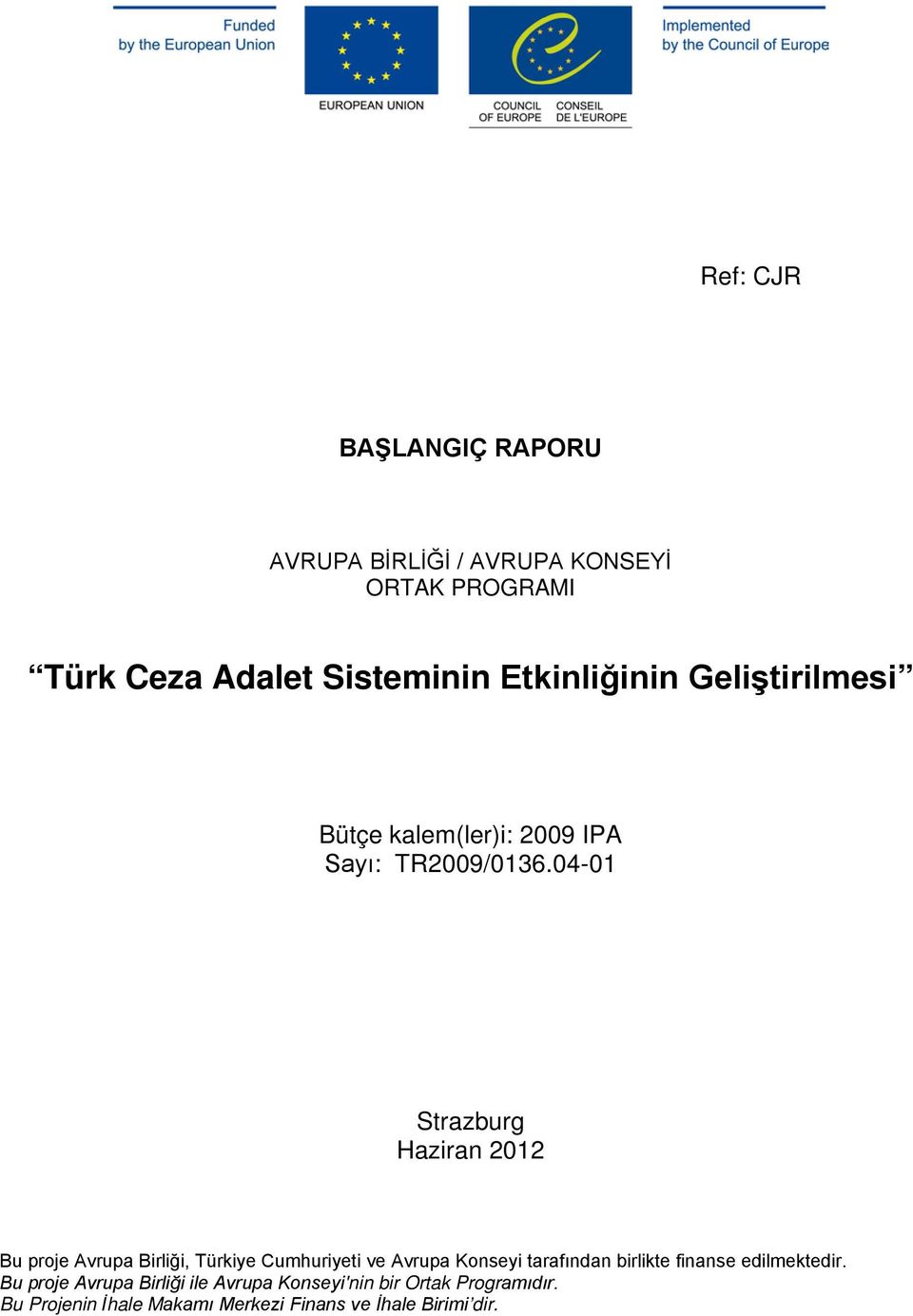 04-01 Strazburg Haziran 2012 Bu proje Avrupa Birliği, Türkiye Cumhuriyeti ve Avrupa Konseyi tarafından