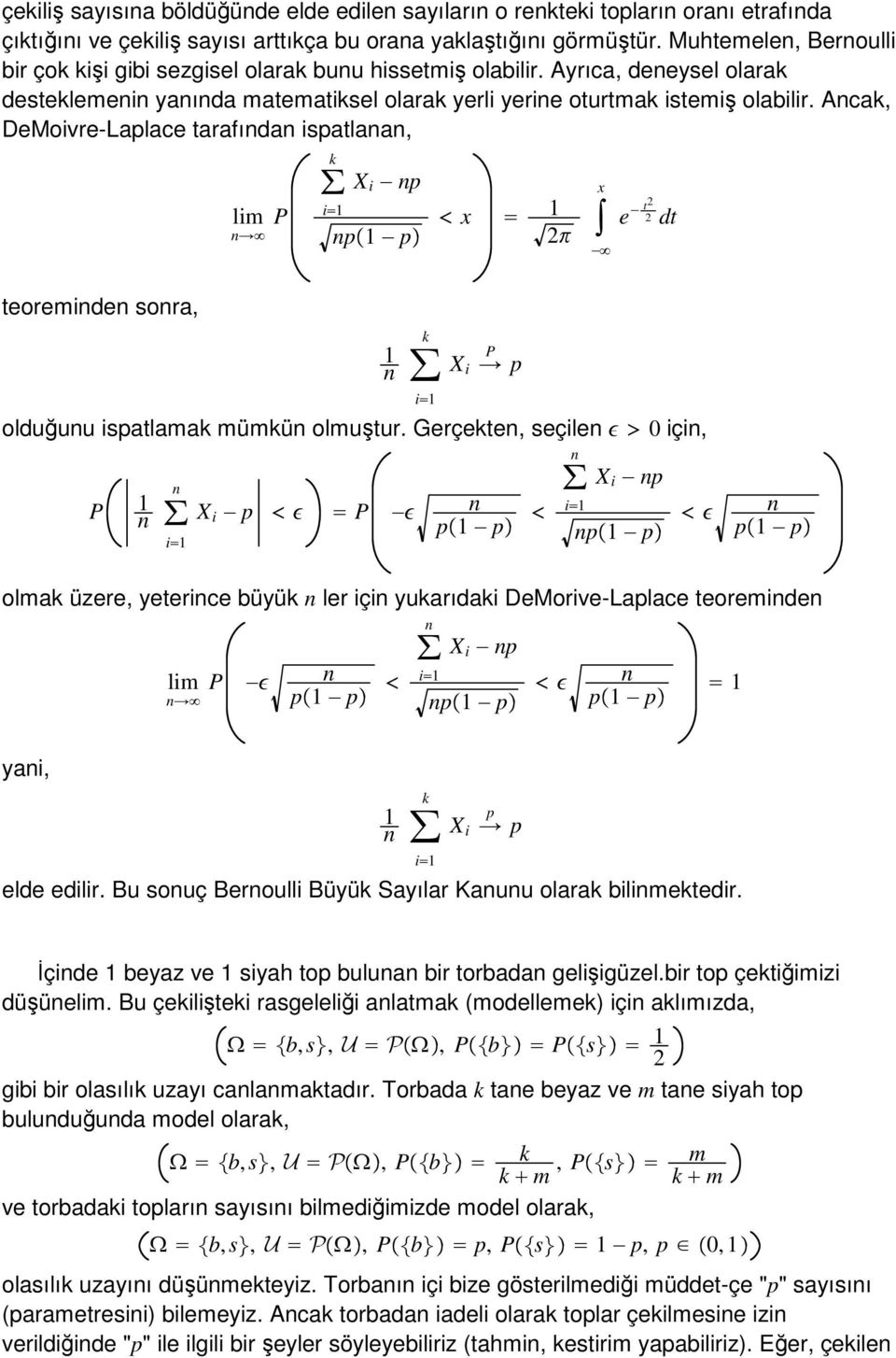 Aca, DeMoivre-Laplace tarafıda ispatlaa, lim X i p p p x x e t dt teoremide sora, X i p olduğuu ispatlama mümü olmuştur.