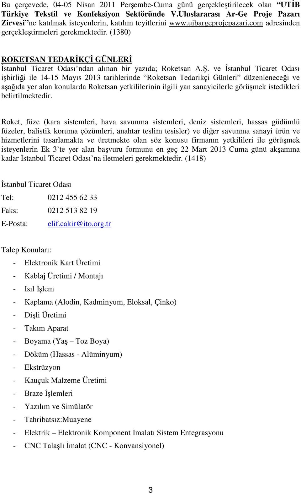 (1380) ROKETSAN TEDARİKÇİ GÜNLERİ İstanbul Ticaret Odası ndan alınan bir yazıda; Roketsan A.Ş.