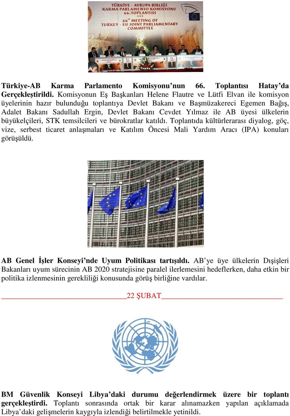 Cevdet Yılmaz ile AB üyesi ülkelerin büyükelçileri, STK temsilcileri ve bürokratlar katıldı.