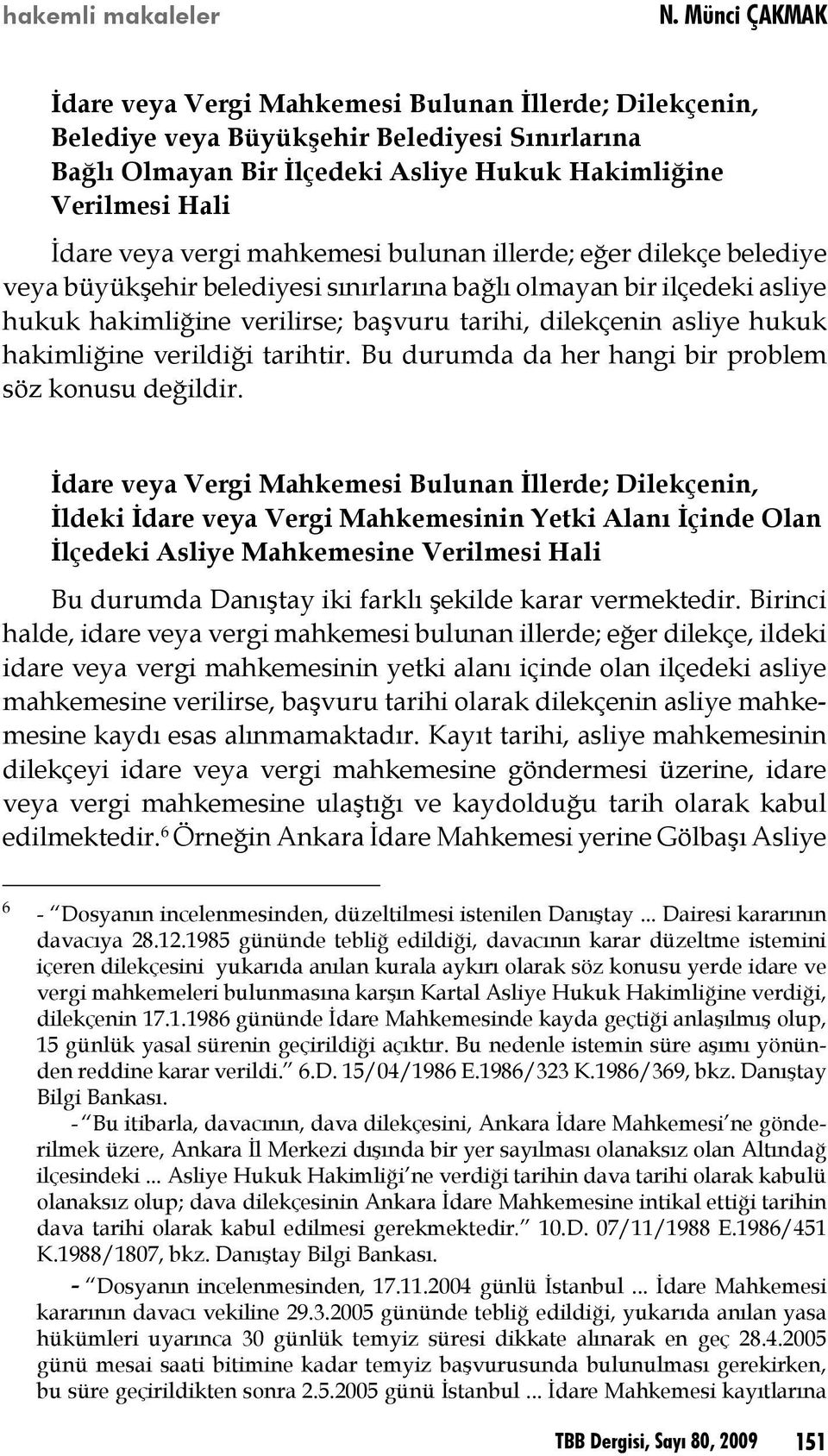 verildiği tarihtir. Bu durumda da her hangi bir problem söz konusu değildir.