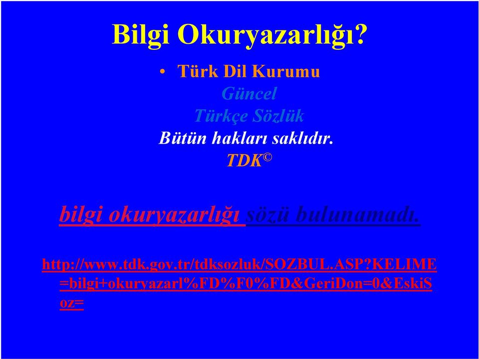 saklıdır. TDK bilgi okuryazarlığı sözü bulunamadı.