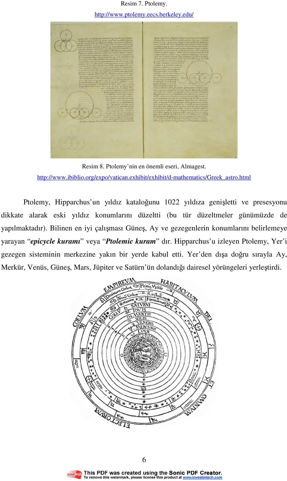 html Ptolemy, Hipparchus un yıldız kataloğunu 1022 yıldıza genişletti ve presesyonu dikkate alarak eski yıldız konumlarını düzeltti (bu tür düzeltmeler günümüzde de