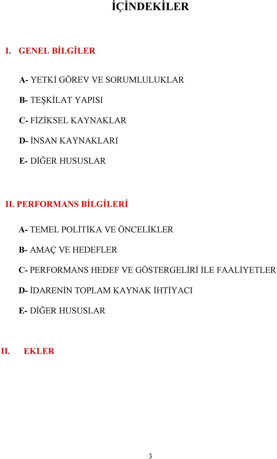 KAYNAKLAR D- İNSAN KAYNAKLARI E- DİĞER HUSUSLAR II.