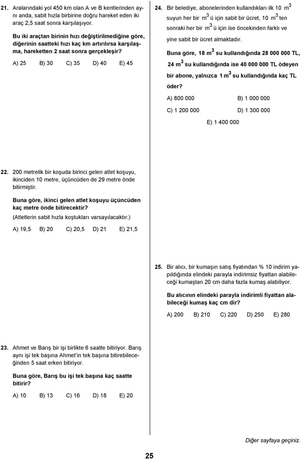 ir belediye, abonelerinden kullandõklarõ ilk 0 m suyun her bir m ü için sabit bir ücret, 0 m ten sonraki her bir m ü için ise öncekinden farklõ ve yine sabit bir ücret almaktadõr.