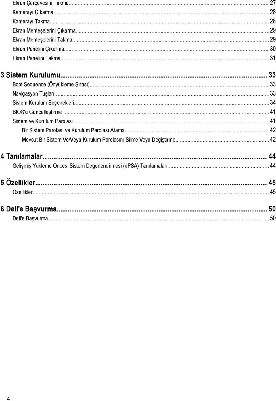 ..34 BIOS'u Güncelleştirme...41 Sistem ve Kurulum Parolası...41 Bir Sistem Parolası ve Kurulum Parolası Atama.