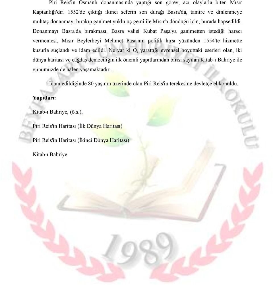 Donanmayı Basra'da bırakması, Basra valisi Kubat Paşa'ya ganimetten istediği haracı vermemesi, Mısır Beylerbeyi Mehmet Paşa'nın politik hırsı yüzünden 1554'te hizmette kusurla suçlandı ve idam edildi.