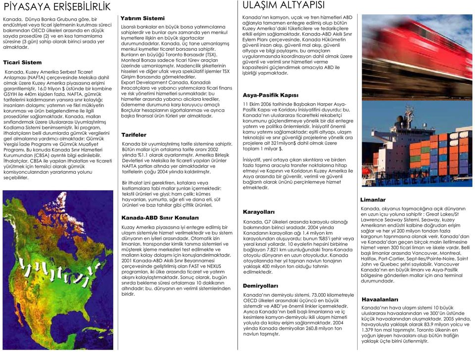 Ticari Sistem Kanada, Kuzey Amerika Serbest Ticaret Anlamas (NAFTA) çerçevesinde Meksika dahil olmak üzere Kuzey Amerika piyasasna eriimi garantilemitir, 16.