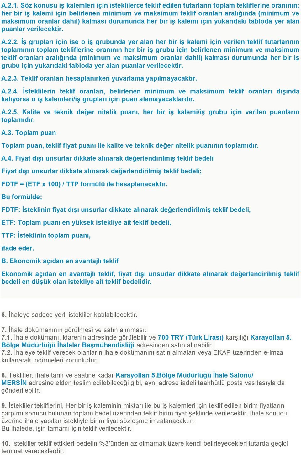 oranlar dahil) kalması durumunda her bir iş kalemi için yukarıdaki tabloda yer alan puanlar verilecektir. A.2.